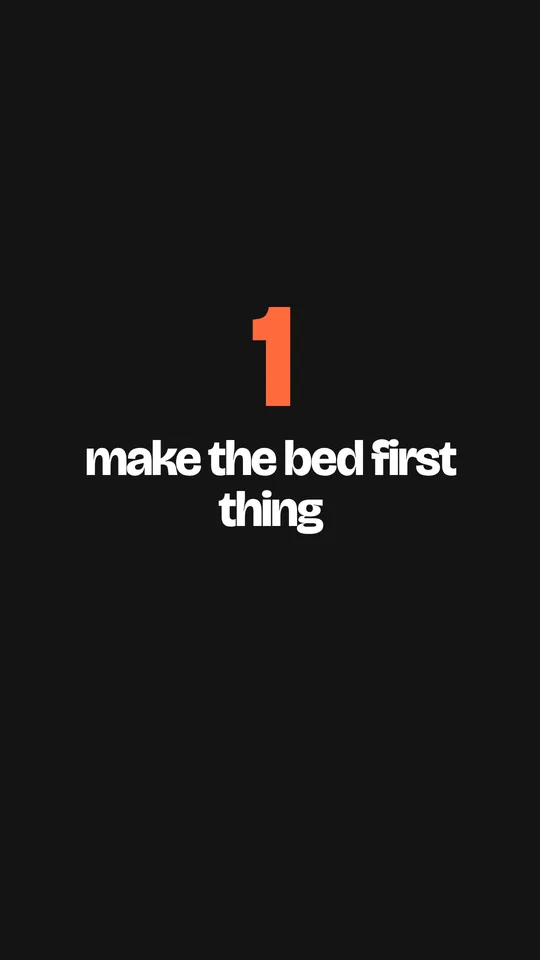 1: make the bed first thing