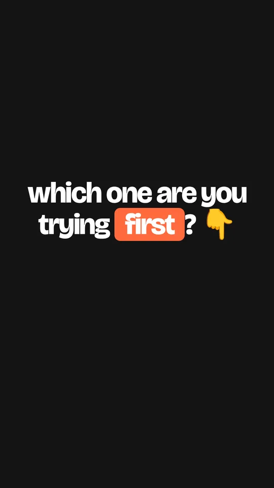 Which one are you trying first?